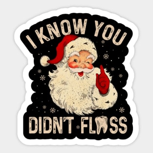 Dentist Dental Christmas Santa I Know You Didn't Floss Sticker